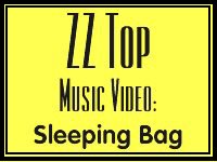 ZZ Top Music Video: Sleeping Bag